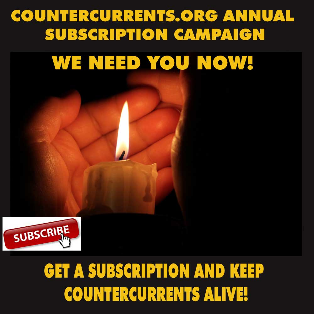 Countercurrents.org Resisting Fascism Since 2002; Save This People’s Journal; Make Liberal Financial Contributions for Its Survival. Now!